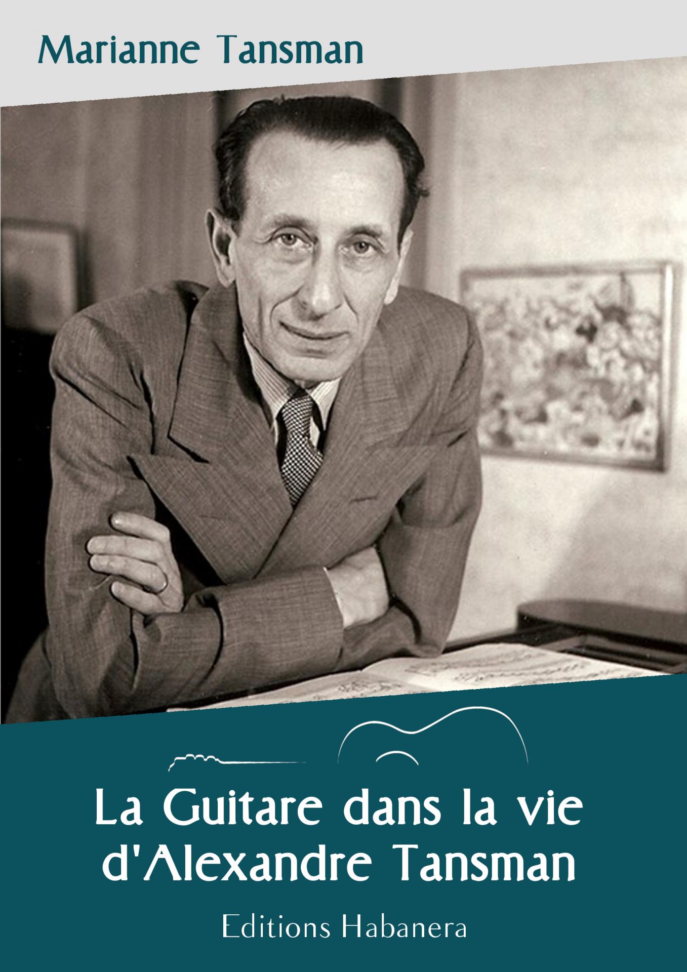 Couverture la guitare dans la vie d alexandre tansman marianne tansman